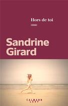 Couverture du livre « Hors de toi » de Sandrine Girard aux éditions Calmann-levy