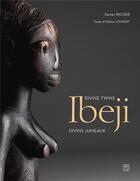 Couverture du livre « Ibeji ; divins jumeaux, divine twins » de Xavier Richer et Helene Joubert aux éditions Somogy