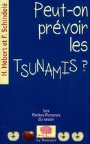 Couverture du livre « Peut-on prévoir les tsunamis ? » de Helene Hebert et Francois Schindele aux éditions Le Pommier