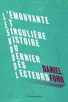 Couverture du livre « L'émouvante et singulière histoire du dernier des lecteurs » de Daniel Fohr aux éditions Slatkine Et Cie