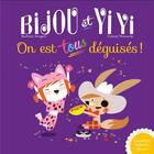 Couverture du livre « Bijou et Yi Yi ; on est tous déguisés ! » de Colonel Moutarde et Nathalie Dargent aux éditions Gautier Languereau