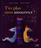 Couverture du livre « T'es plus mon amoureux ? » de Sylvie Serprix et Claire Gratias aux éditions Belin Education