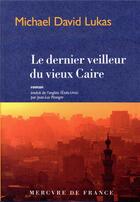 Couverture du livre « Le dernier veilleur du vieux Caire » de Michael David Lukas aux éditions Mercure De France