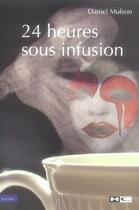 Couverture du livre « 24 heures sous infusion » de Daniel Mulson aux éditions Hors Commerce