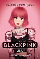 Couverture du livre « Black Pink Lisa : biographie non-officielle » de Beatrice Tournesol aux éditions Hauteville
