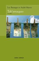 Couverture du livre « Tab'arnaques » de Luc Baranger aux éditions Les Editions Quebec Amerique