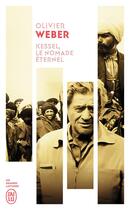 Couverture du livre « Kessel, le nomade éternel » de Olivier Weber aux éditions J'ai Lu