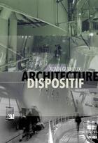 Couverture du livre « Architecture dispositif » de Alain Guiheux aux éditions Parentheses