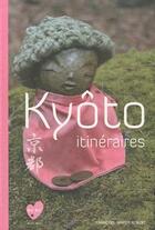 Couverture du livre « Kyoto ; itinéraires » de Collectif aux éditions Waku Waku