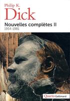 Couverture du livre « Nouvelles complètes T.2 ; 1954-1981 » de Philip K. Dick aux éditions Gallimard