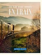 Couverture du livre « Les plus beaux voyages en train » de Stephan Adrian et Alisa Kotmair aux éditions Hachette Tourisme