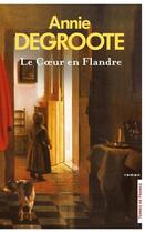 Couverture du livre « Le coeur en Flandre » de Annie Degroote aux éditions Presses De La Cite