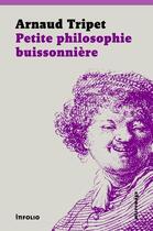 Couverture du livre « Petite philosophie buissonnière » de Arnaud Tripet aux éditions Infolio