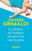 Couverture du livre « Le parfum du bonheur est plus fort sous la pluie » de Virginie Grimaldi aux éditions Fayard