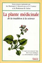 Couverture du livre « La plante médicinale ; de la tradition à la science » de Christian Duraffourd et J.C. Lapraz et R. Chemli aux éditions Grancher