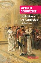 Couverture du livre « Relations et solitudes ; aphorismes » de Arthur Schnitzler aux éditions Rivages