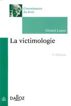 Couverture du livre « La victimologie » de Gerard Lopez aux éditions Dalloz