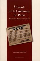 Couverture du livre « À l'école de la commune de Paris » de Jean-Francois Dupeyron aux éditions Raison Et Passions