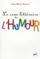 Couverture du livre « Le sens littéraire de l'humour » de Jean-Marc Moura aux éditions Puf