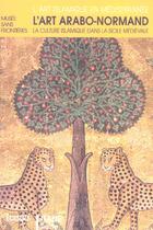 Couverture du livre « L'art arabo-normand - la culture islamique dans la sicile medievale » de Musee Sans Frontiere aux éditions Edisud