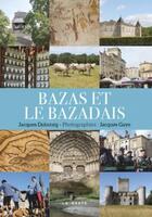 Couverture du livre « Bazas et le Bazadais » de Jacques Gaye et Jacques Dubourg aux éditions Geste