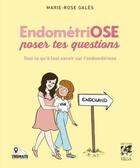 Couverture du livre « Endométriose : ose poser tes questions » de Marie-Rose Gales aux éditions Vega