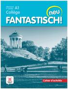 Couverture du livre « Fantastisch ! neu ; allemand ; 1re année ; cahier d'activités ; A1 » de  aux éditions La Maison Des Langues