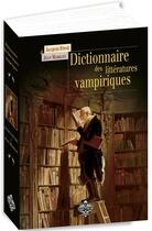 Couverture du livre « Dictionnaire des littératures vampiriques » de Jacques Finne aux éditions Terre De Brume