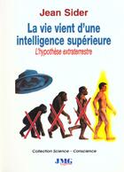 Couverture du livre « La vie vient d'une intelligence superieure » de Jean Sider aux éditions Jmg