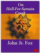 Couverture du livre « On Hell-Fer-Sartain Creek » de John Jr. Fox aux éditions Ebookslib