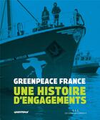 Couverture du livre « Greenpeace France ; une histoire d'engagements » de  aux éditions Les Liens Qui Liberent