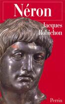 Couverture du livre « Neron ou la comedie du pouvoir » de Jacques Robichon aux éditions Perrin