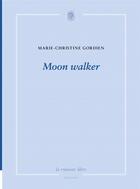 Couverture du livre « Moon walker » de Marie-Christine Gordien aux éditions La Rumeur Libre