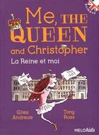 Couverture du livre « Me, the queen and Christopher » de Tony Ross et Giles Andreae aux éditions Abc Melody