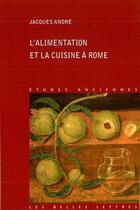Couverture du livre « L'alimentation et la cuisine à Rome » de Jacques Andre aux éditions Belles Lettres