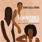 Couverture du livre « Féminismes africains : une histoire décoloniale » de Rama Salla Dieng aux éditions Presence Africaine