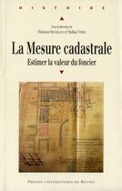 Couverture du livre « La mesure cadastrale ; estimer la valeur du foncier » de Florence Bourillon et Nadine Vivier aux éditions Pu De Rennes