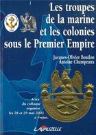 Couverture du livre « Les troupes de la marine et les colonies sous le Premier Empire » de Boudon J-O. aux éditions Lavauzelle