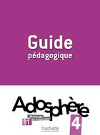Couverture du livre « Adosphere 4 - guide pedagogique » de Gallon/Grau aux éditions Hachette Fle
