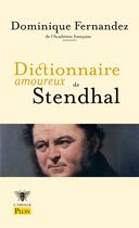 Couverture du livre « Dictionnaire amoureux de Stendhal » de Dominique Fernandez aux éditions Plon