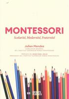 Couverture du livre « Montessori : scolarité, modernité, fraternité » de Julien Mendez aux éditions Nouveaux Debats Publics