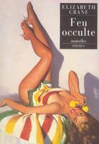 Couverture du livre « Feu occulte » de Elizabeth Crane aux éditions Phebus