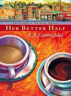 Couverture du livre « Her Better Half (Mills & Boon M&B) » de C.J. Carmichael aux éditions Mills & Boon Series