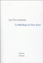 Couverture du livre « La bibliothèque de Hans Reiter » de Jean-Yves Jouannais aux éditions Grasset Et Fasquelle
