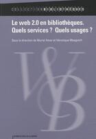 Couverture du livre « Le web 2.0 en bibliothèques ; quels services ? quels usages ? » de Muriel Amar aux éditions Electre