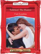Couverture du livre « Tallchief: The Hunter (Mills & Boon Desire) » de Cait London aux éditions Mills & Boon Series