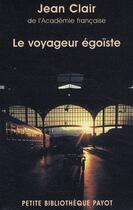Couverture du livre « Le voyageur égoïste » de Jean Clair aux éditions Payot