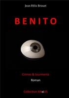 Couverture du livre « Benito ; crimes & tourments » de Brouet Jean-Felix aux éditions Books On Demand