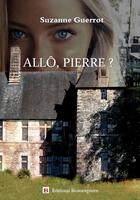 Couverture du livre « Allo, Pierre ? » de Suzanne Guerrot aux éditions Beaurepaire