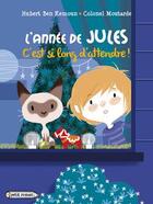 Couverture du livre « L'année de Jules ; c'est si long d'attendre ! » de Colonel Moutarde et Hubert Ben Kemoun aux éditions Rageot